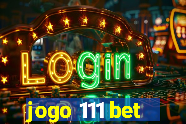 jogo 111 bet